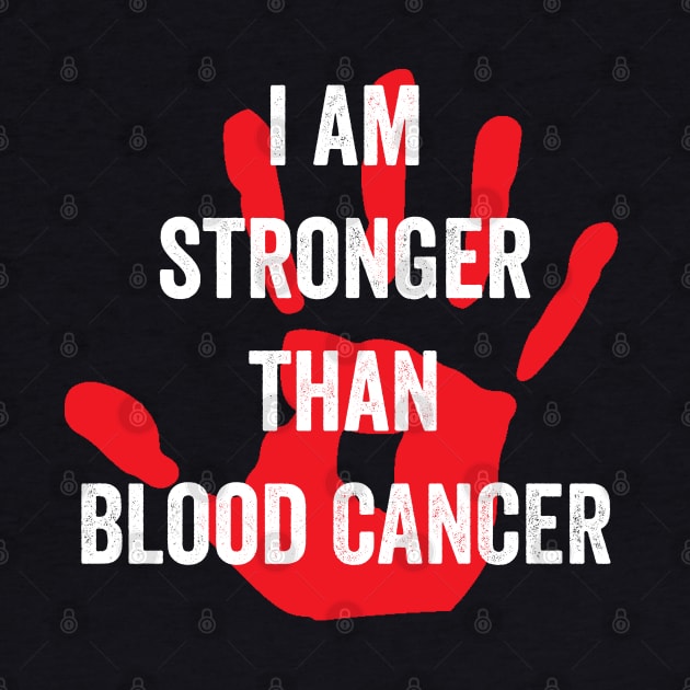 I am stronger than blood cancer - blood cancer awareness month by Merchpasha1